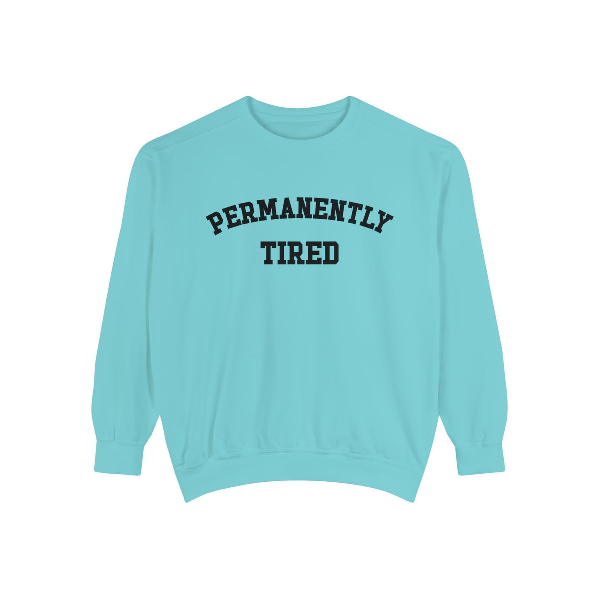 Permanently Tired Comfort Colors Unisex Garment-Dyed Sweatshirt