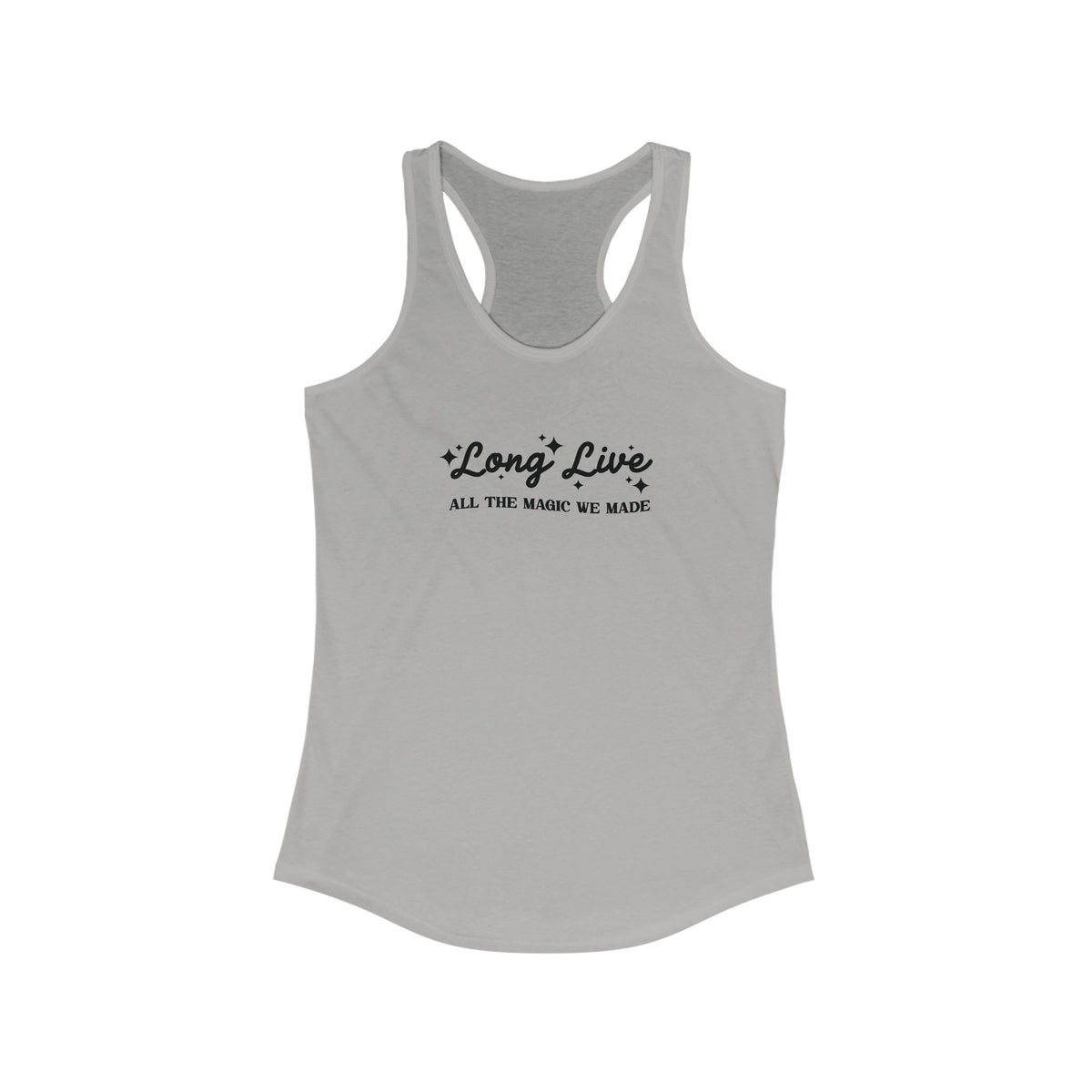 Long Live All The Magic We Made Women's Next Level Ideal Racerback Tank