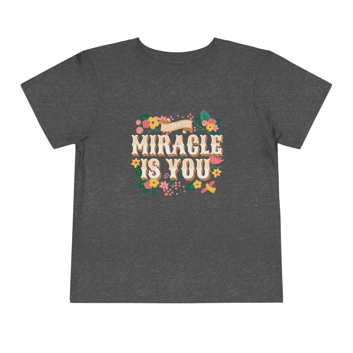 The Miracle Is You Bella Canvas Toddler Short Sleeve Tee