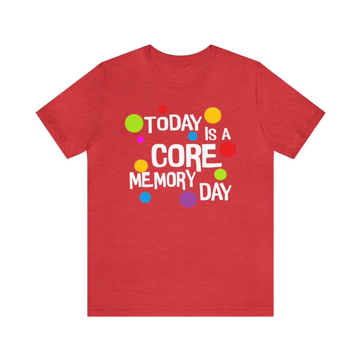 Core Memory Day Bella Canvas Unisex Jersey Short Sleeve Tee