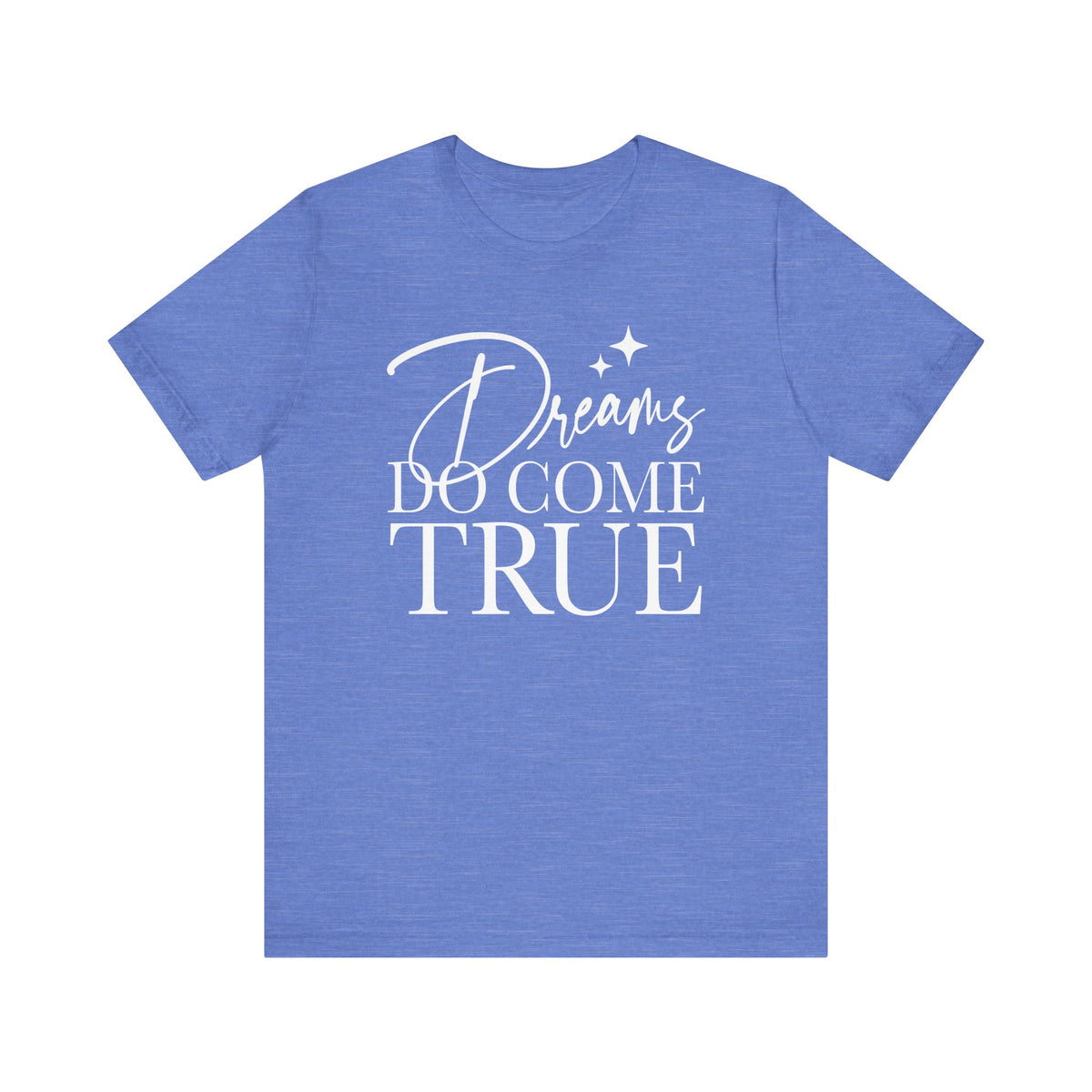 Dreams Do Come True Bella Canvas Unisex Jersey Short Sleeve Tee
