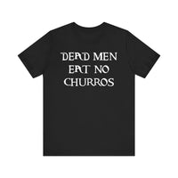 Dead Men Eat No Churros Bella Canvas Unisex Jersey Short Sleeve Tee