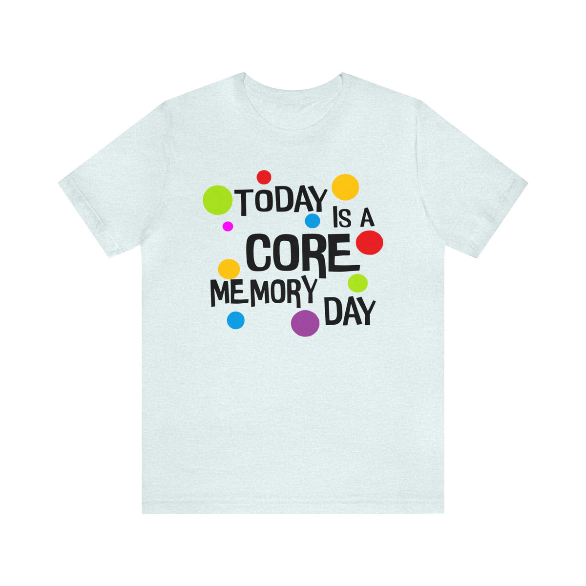 Core Memory Day Bella Canvas Unisex Jersey Short Sleeve Tee
