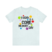 Core Memory Day Bella Canvas Unisex Jersey Short Sleeve Tee