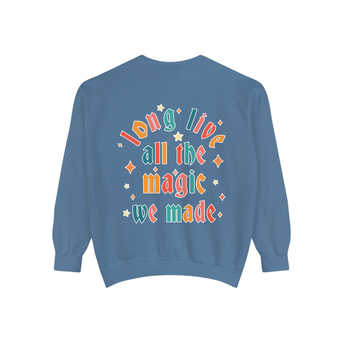 Long Live All The Magic We Made Comfort Colors Unisex Garment-Dyed Sweatshirt