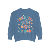 Long Live All The Magic We Made Comfort Colors Unisex Garment-Dyed Sweatshirt