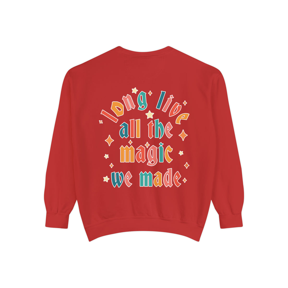 Long Live All The Magic We Made Comfort Colors Unisex Garment-Dyed Sweatshirt