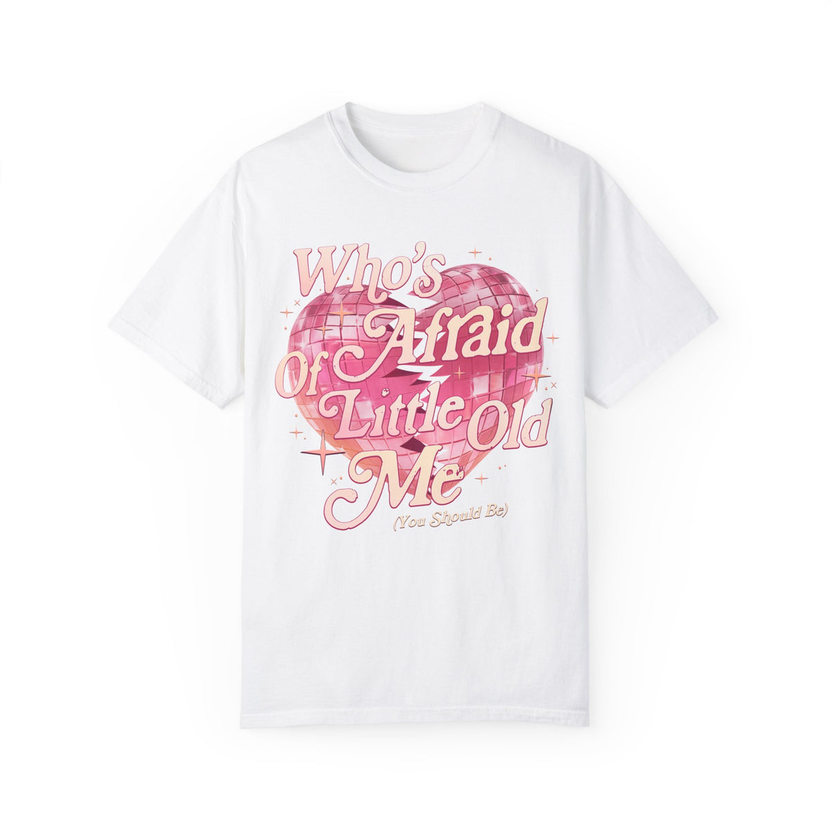 Who's Afraid Of Little Old Me Comfort Colors Unisex Garment-Dyed T-shirt