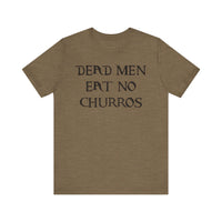 Dead Men Eat No Churros Bella Canvas Unisex Jersey Short Sleeve Tee