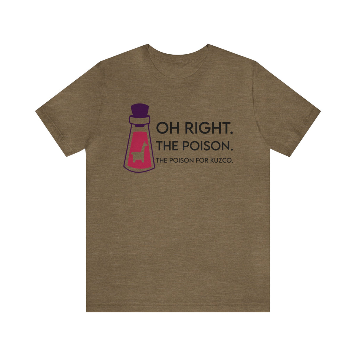 Oh Right The Poison Bella Canvas Unisex Jersey Short Sleeve Tee