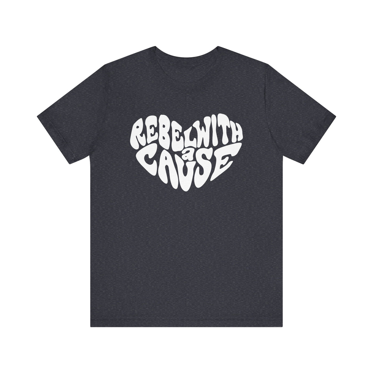 Rebel With A Cause Bella Canvas Unisex Jersey Short Sleeve Tee