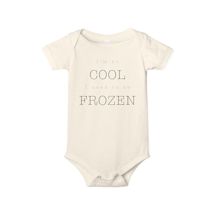 I'm So Cool I Used To Be Frozen Bella Canvas Infant Jersey One Piece