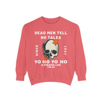 Dead Men Tell No Tales Comfort Colors Unisex Garment-Dyed Sweatshirt