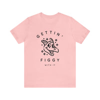 Gettin' Figgy With It Bella Canvas Unisex Jersey Short Sleeve Tee