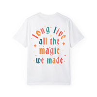 Long Live All The Magic We Made Comfort Colors Unisex Garment-Dyed T-shirt