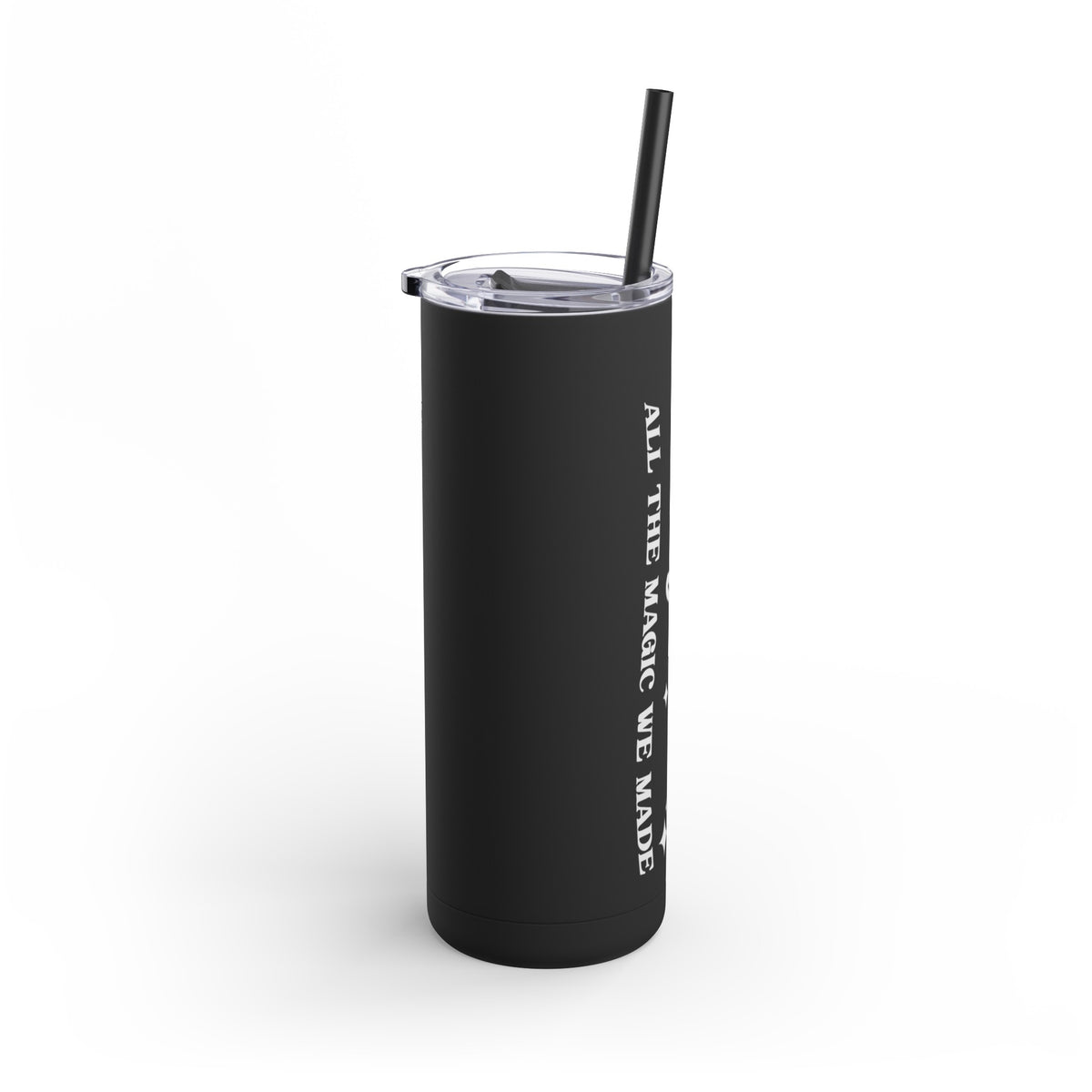 Long Live All The Magic We Made Maars Maker Skinny Matte Tumbler, 20oz