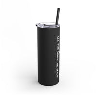 Long Live All The Magic We Made Maars Maker Skinny Matte Tumbler, 20oz