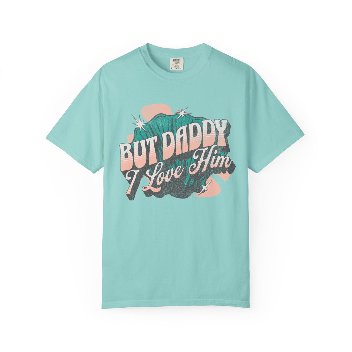 But Daddy I Love Him Comfort Colors Unisex Garment-Dyed T-shirt