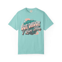 But Daddy I Love Him Comfort Colors Unisex Garment-Dyed T-shirt