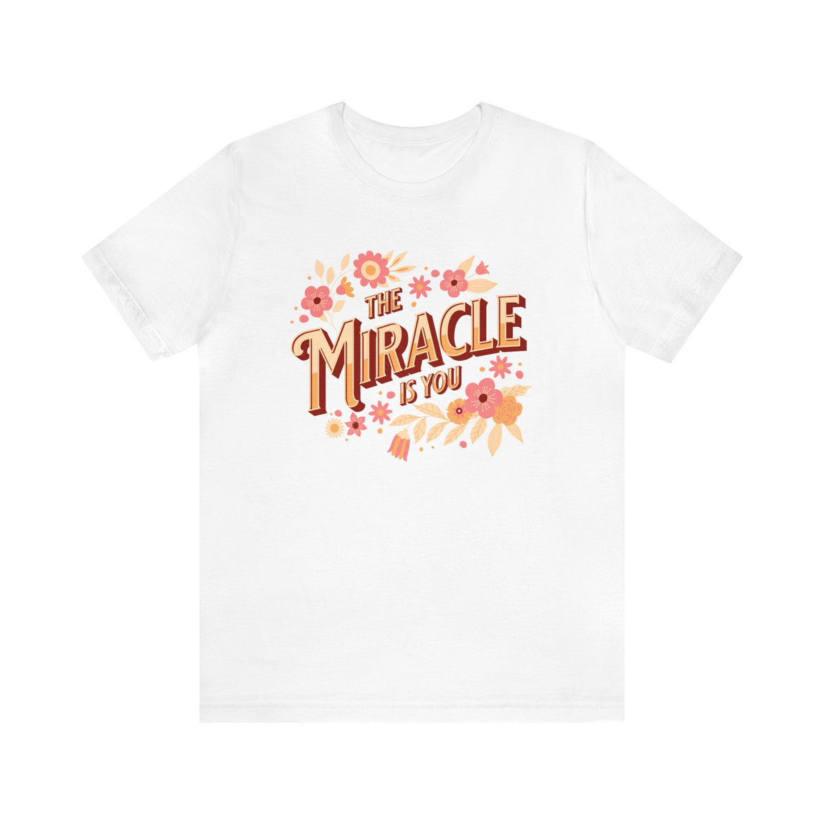 The Miracle Is You Bella Canvas Unisex Jersey Short Sleeve Tee