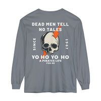 Dead Men Tell No Tales Comfort Colors Unisex Garment-dyed Long Sleeve T-Shirt