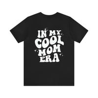 In My Cool Mom Era Bella Canvas Unisex Jersey Short Sleeve Tee