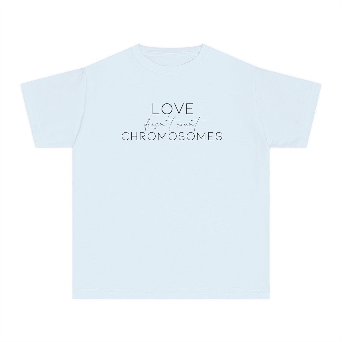Love Doesn’t Count Chromosomes Comfort Colors Youth Midweight Tee