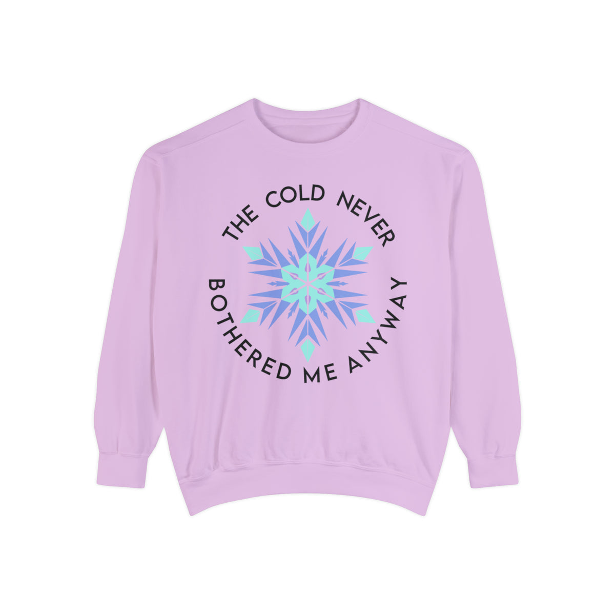 The Cold Never Bothered Me Anyway Comfort Colors Unisex Garment-Dyed Sweatshirt