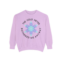 The Cold Never Bothered Me Anyway Comfort Colors Unisex Garment-Dyed Sweatshirt