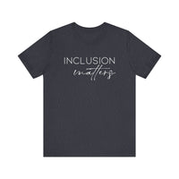 Inclusion Matters Bella Canvas Unisex Jersey Short Sleeve Tee