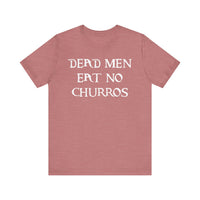 Dead Men Eat No Churros Bella Canvas Unisex Jersey Short Sleeve Tee