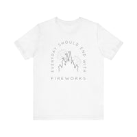 Everyday Should End With Fireworks Bella Canvas Unisex Jersey Short Sleeve Tee
