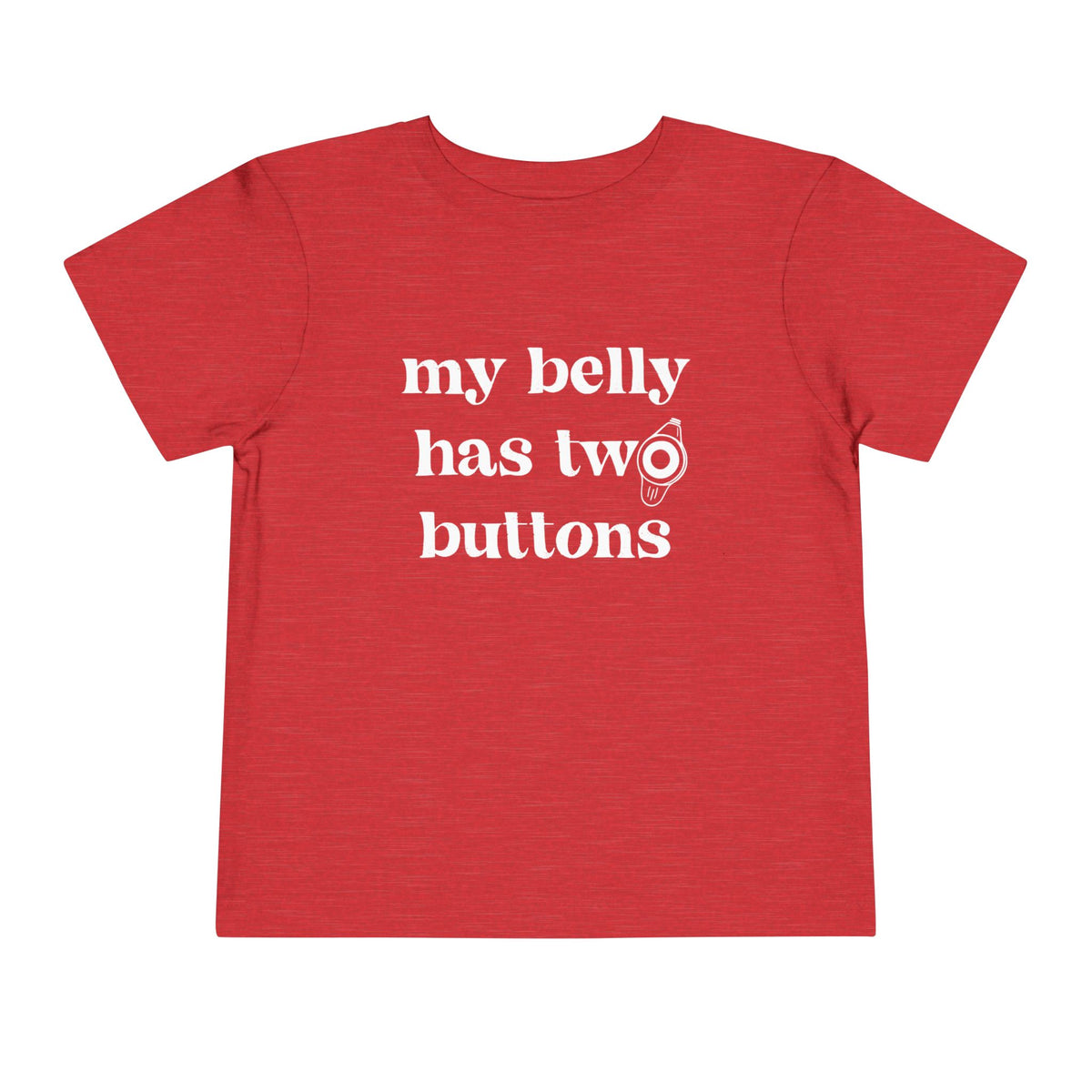 My Belly Has Two Buttons Bella Canvas Toddler Short Sleeve Tee