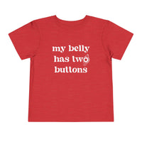 My Belly Has Two Buttons Bella Canvas Toddler Short Sleeve Tee