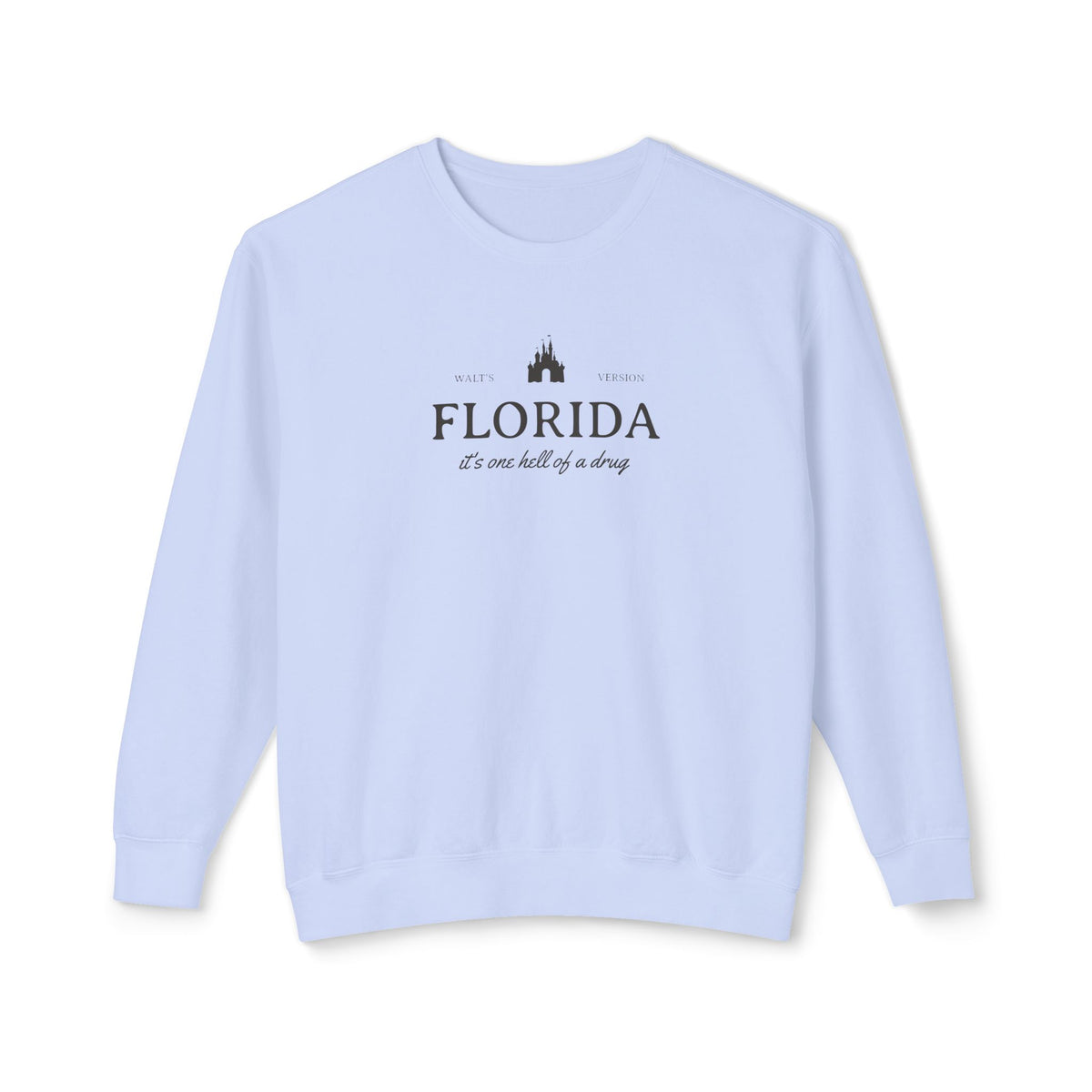 Florida It's One Hell of a Drug Unisex Lightweight Comfort Colors Crewneck Sweatshirt