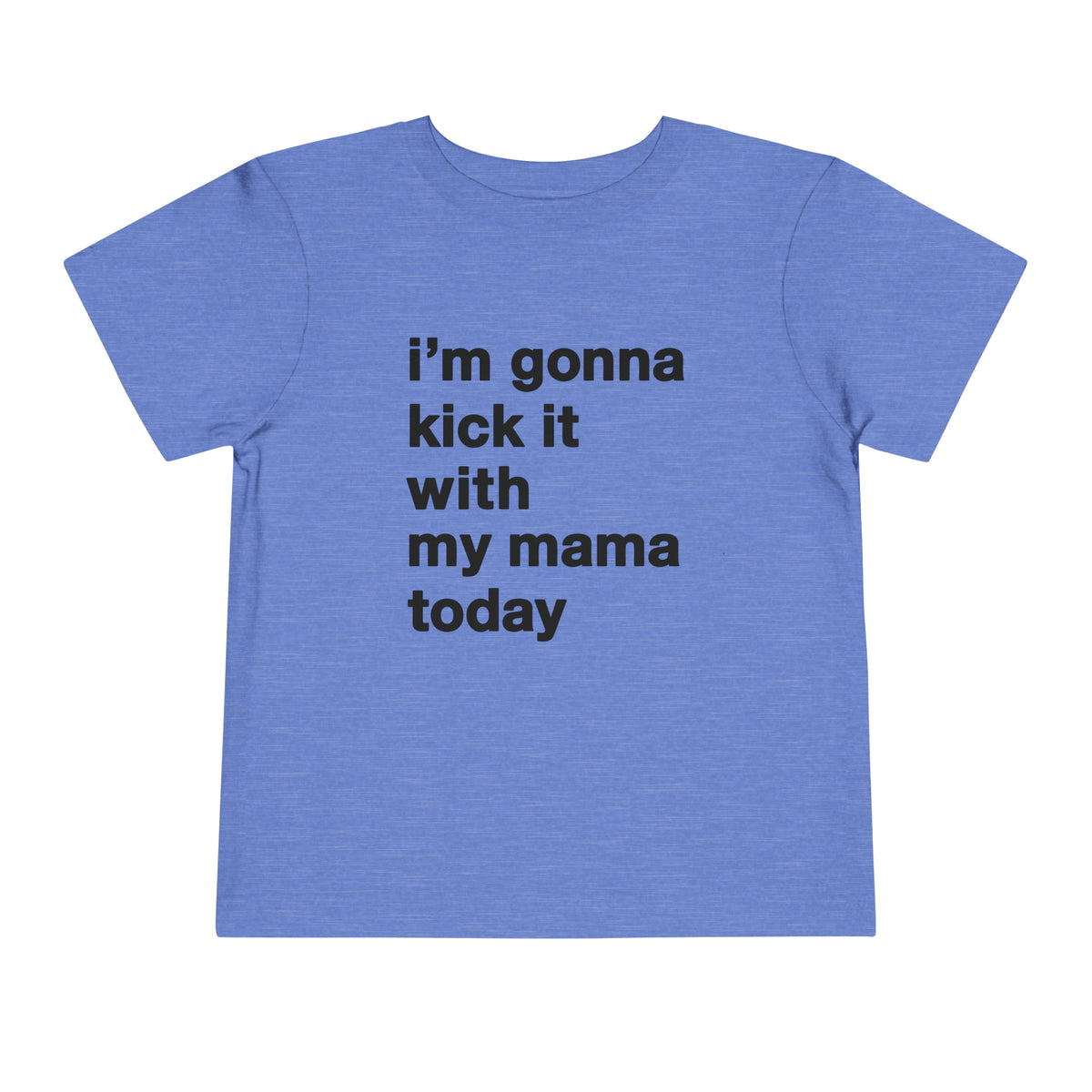 Gonna Kick It With My Mama Bella Canvas Toddler Short Sleeve Tee