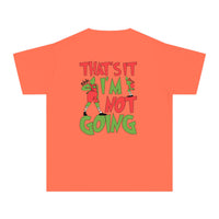 That's It I'm Not Going Comfort Colors Youth Midweight Tee