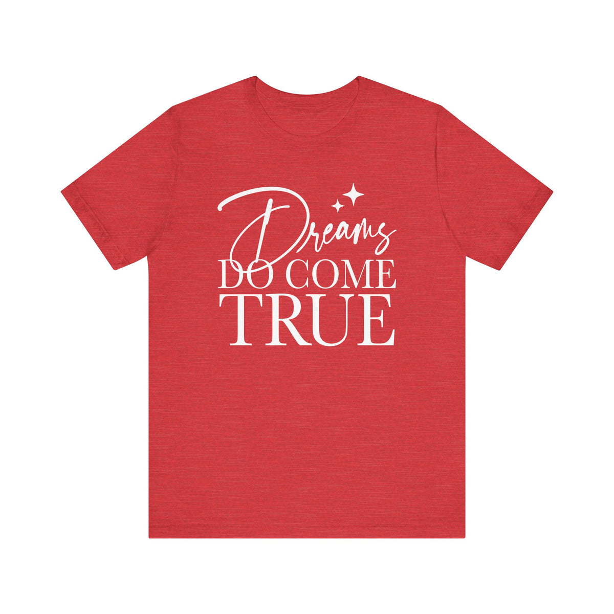 Dreams Do Come True Bella Canvas Unisex Jersey Short Sleeve Tee