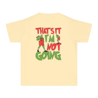 That's It I'm Not Going Comfort Colors Youth Midweight Tee