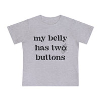 My Belly Has Two Buttons Bella Canvas Baby Short Sleeve T-Shirt