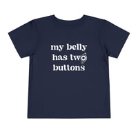 My Belly Has Two Buttons Bella Canvas Toddler Short Sleeve Tee