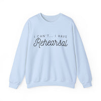 I Can't... I Have Rehearsal Gildan Unisex Heavy Blend™ Crewneck Sweatshirt