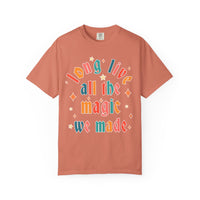 Long Live All The Magic We Made Comfort Colors Unisex Garment-Dyed T-shirt