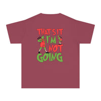 That's It I'm Not Going Comfort Colors Youth Midweight Tee
