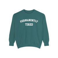 Permanently Tired Comfort Colors Unisex Garment-Dyed Sweatshirt