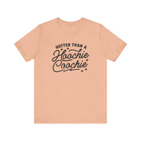 Hotter Than A Hoochie Coochie Bella Canvas Unisex Jersey Short Sleeve Tee