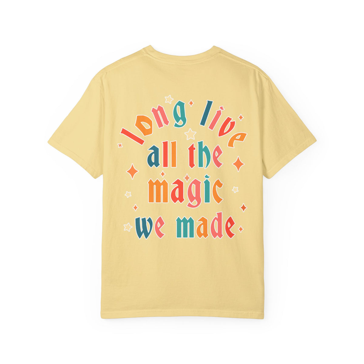 Long Live All The Magic We Made Comfort Colors Unisex Garment-Dyed T-shirt