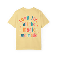 Long Live All The Magic We Made Comfort Colors Unisex Garment-Dyed T-shirt
