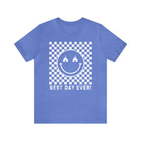 Best Day Ever Bella Canvas Unisex Jersey Short Sleeve Tee