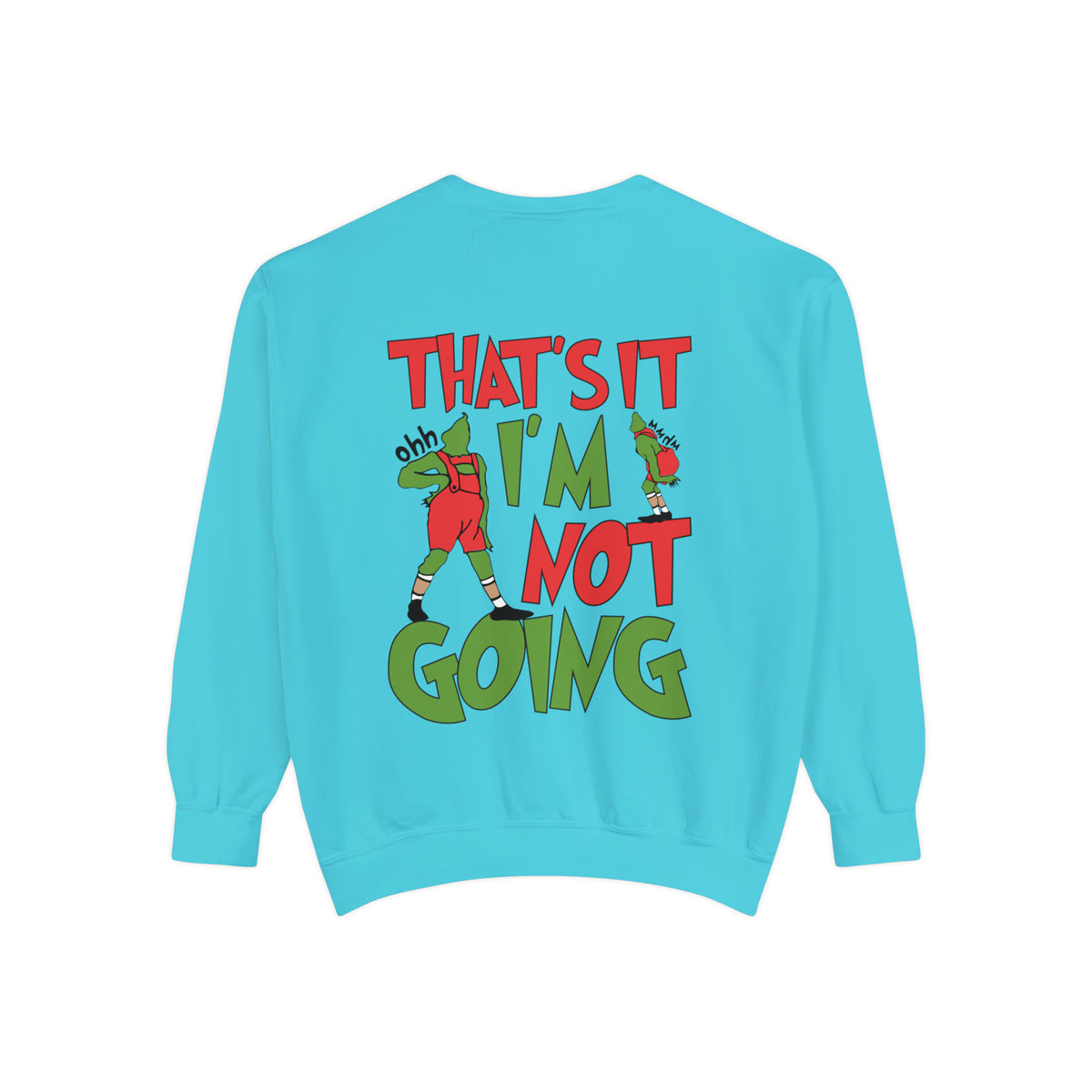 That's It I'm Not Going Comfort Colors Unisex Garment-Dyed Sweatshirt
